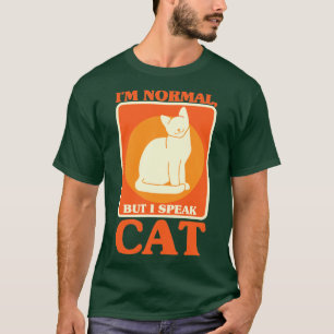 Im Normal But I Speak Cat Cat Lover Sayings Kitten T-Shirt