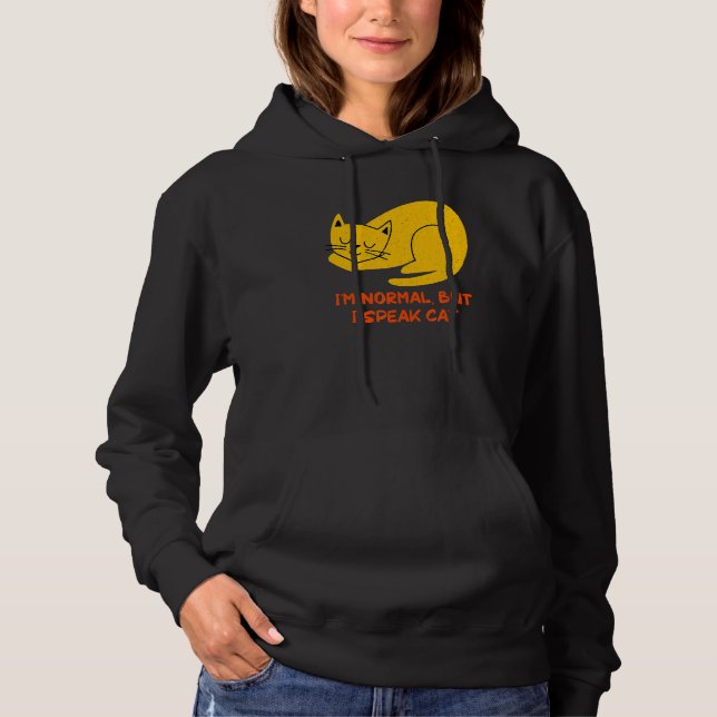 I'm Normal but Speak Cat Funny Cat Lover Humor Kit Hoodie (Front)