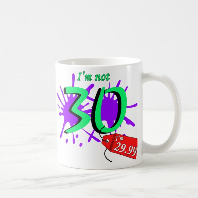 I'm Not 30 I'm 29.99 Paint Sploch Coffee Mug (Right)