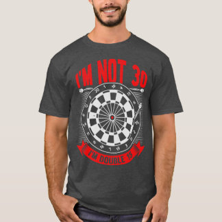 Im Not 30 Im Double 15 Darts Player Gift  T-Shirt