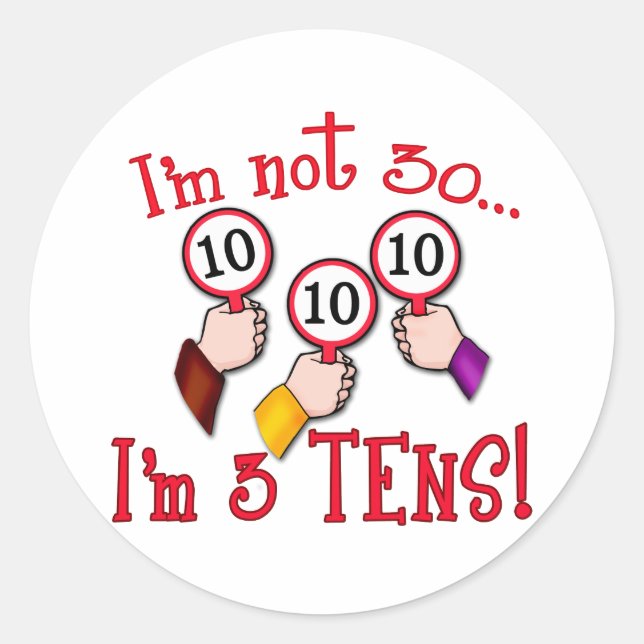 I'm Not 30 - I'm Three Tens Classic Round Sticker (Front)