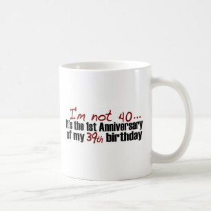 I'M Not 40 Coffee Mug