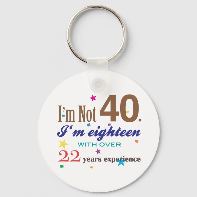 I'm Not 40 - Funny Birthday Gift Key Ring (Front)