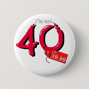 I'm Not 40 I'm 39.99 Bubble Text 6 Cm Round Badge