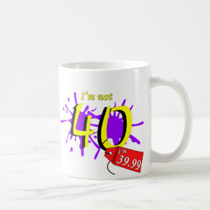 I'm Not 40 I'm 39.99 Paint Text Coffee Mug