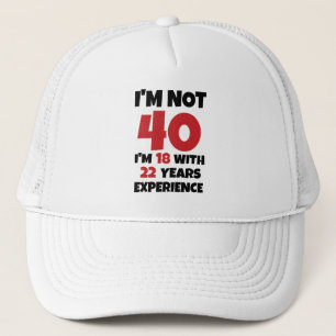 I'm Not 40 Trucker Hat
