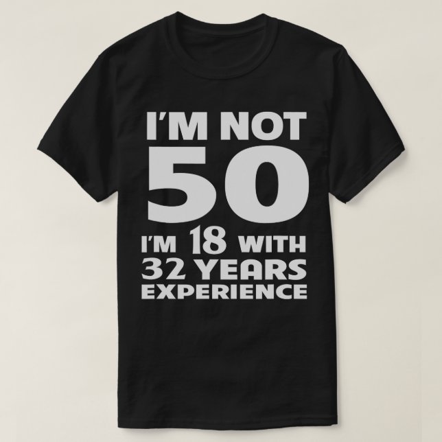 I'm Not 50 Years 50th Birthday Gifts Idea - Unisex T-Shirt (Design Front)