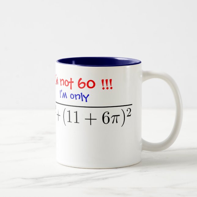 I'm not 60! I'm only almost 60... Two-Tone Coffee Mug (Right)