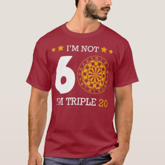 Im Not 60 Im Triple 20 Darts Funny 60th Happy T-Shirt
