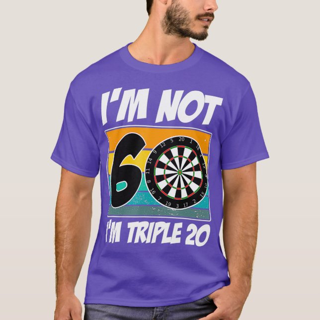 Im not 60 Im triple 20 - Funny Darts 60th Gift T-Shirt (Front)
