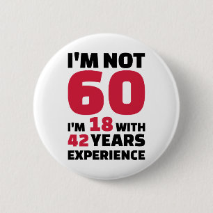 I'm not 60 years birthday 6 cm round badge