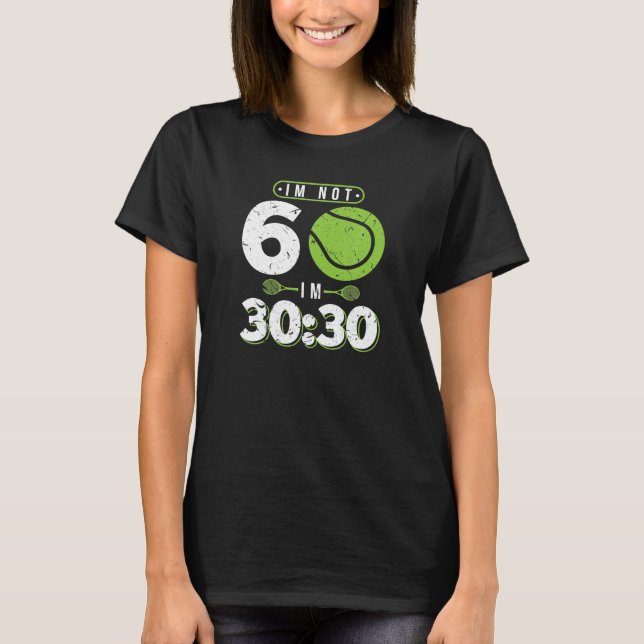 I'm Not 60 Years Old Funny Tennis 60Th Birthday T-Shirt (Front)