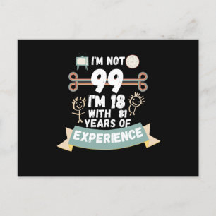 I'm not 99 I'm 18 with 81 of experience - for99 Postcard