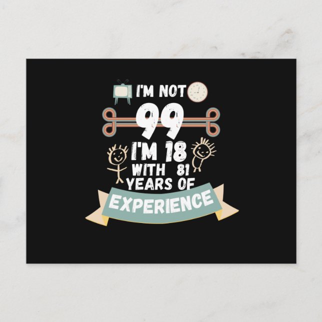 I'm not 99 I'm 18 with 81 of experience - for99 Postcard (Front)