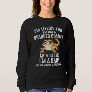 I'm Not A Bearded Dragon I'm A Baby Lizard Reptile Sweatshirt