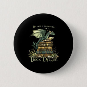 I'm Not A Bookworm I'm A Book Dragon 6 Cm Round Badge