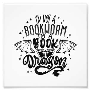 I'm Not A Bookworm I'm A Book Dragon Fantasy Book  Photo Print