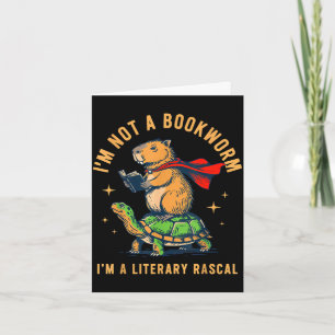 I'm not a bookworm i'm a literary rascal capybara card
