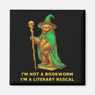 I'm not a bookworm i'm a literary rascal sloth magnet