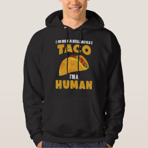 I'm Not A Breakfast Taco I'm A Human Mexican Foo Hoodie
