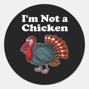 I'm Not A Chicken Classic Round Sticker