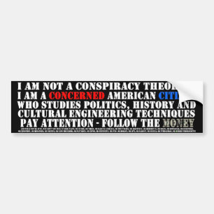 I'm not a Conspiracy Theorist - I'm a Historian Bumper Sticker