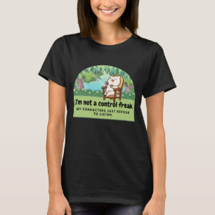 I'm not a control freak: Hilarious Writer's Comic  T-Shirt