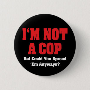 I'm Not A Cop - Funny Naughty Adult Humour 6 Cm Round Badge