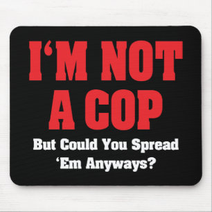 I'm Not A Cop - Funny Naughty Adult Humour Mouse Pad