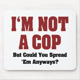 I'm Not A Cop - Funny Naughty Adult Humour Mouse Pad