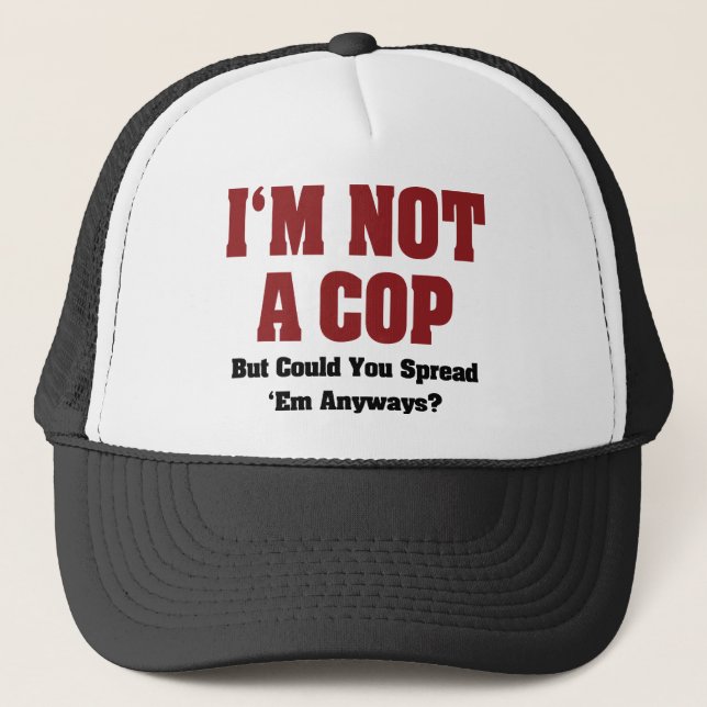 I'm Not A Cop - Funny Naughty Adult Humour Trucker Hat (Front)