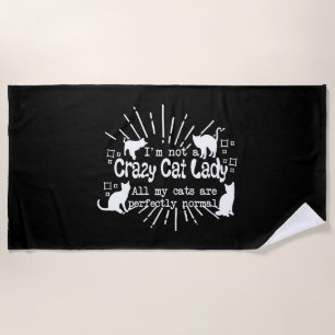 Im not a Crazy Cat Lady Beach Towel