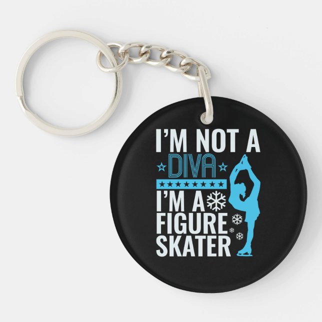 I'm Not a Diva I'm a Figure Skater Key Ring (Front)