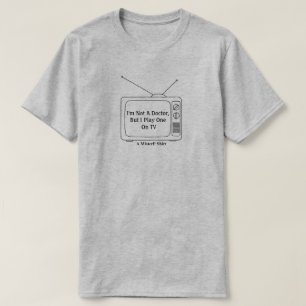 I'm Not A Doctor... - A MisterP Shirt