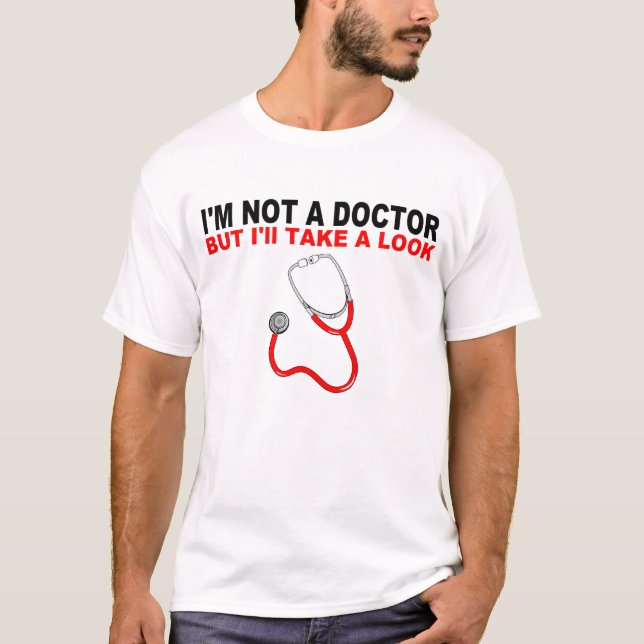 I'M NOT A DOCTOR T-Shirt (Front)