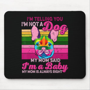 I'm Not A Dog I'm A Ba Mouse Pad