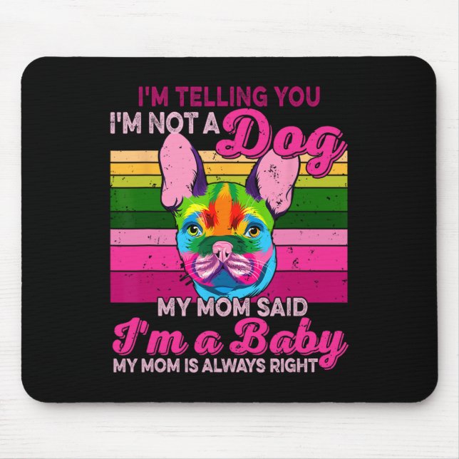 I'm Not A Dog I'm A Ba  Mouse Pad (Front)