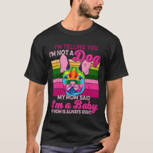 I'm Not A Dog I'm A Ba T-Shirt