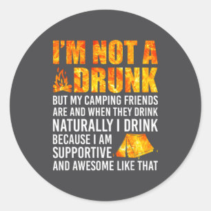 I'm Not A Drunk But My Camng Friends Are Funny Say Classic Round Sticker