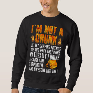 I'm Not A Drunk But My Camping Friends Are Funny S Sweatshirt