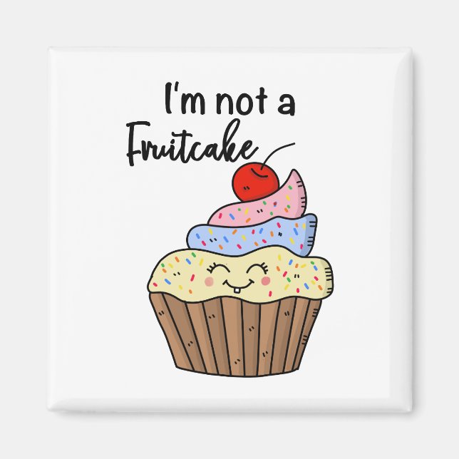 I'm not a fruitcake magnet (Front)