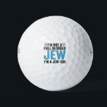 I'm Not a Full-Blooded Jew, I'm Jew-ish Funny Gift Golf Balls<br><div class="desc">funny, hanukkah, shabbat, jewish, jews, challah, menorah, gift, DREidel, birthday</div>