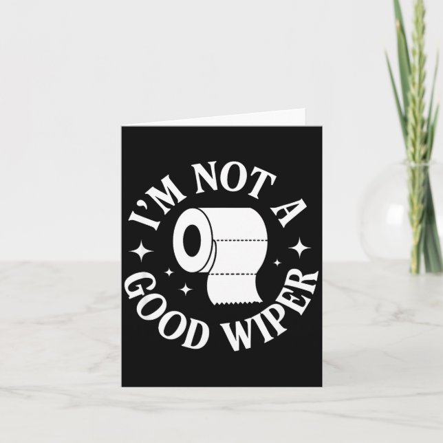 I'm Not A Good Wiper Funny Adult Humour New Dad Mu Card (Front)