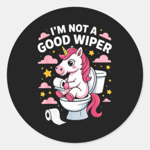 I'm Not A Good Wiper Unicorn Bathroom Humor Funny  Classic Round Sticker