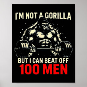 I'm Not A Gorilla But I Can Beat Off A 100 Men Fun Poster