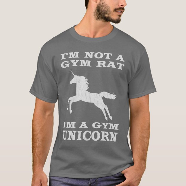 I'm Not A Gym Rat I'm A Gym Unicorn T-Shirt (Front)