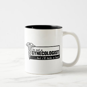 i'm not a gynaecologist but i'll take a look funny Two-Tone coffee mug