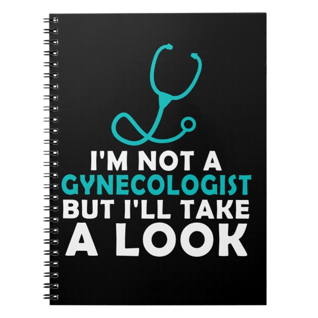I'M Not A Gynaecologist But I'll Take A Look Notebook (Front)