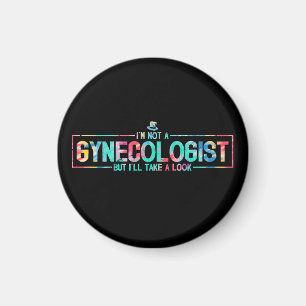 I'm Not A Gynaecologist But I'll Take A Look TieDy Magnet