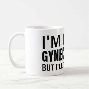 I'm not a gynaecologist Meme funny Saying Coffee Mug